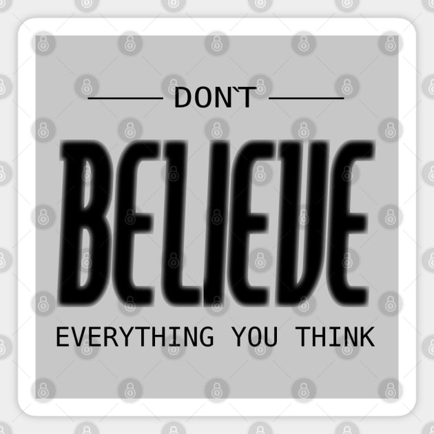 Don’t believe everything you think Magnet by FlyingWhale369